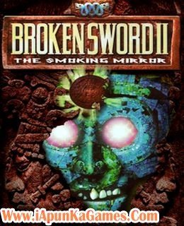 Broken Sword 2 The Smoking Mirror Free Download